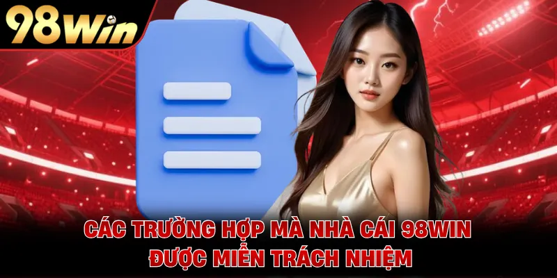 Các trường hợp mà nhà cái 98WIN được miễn trách nhiệm