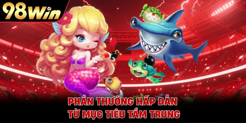 Phần thưởng hấp dẫn từ mục tiêu tầm trung