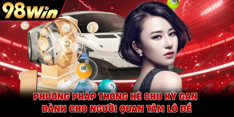 Phương pháp thống kê chu kỳ gan dành cho người quan tâm lô đề 